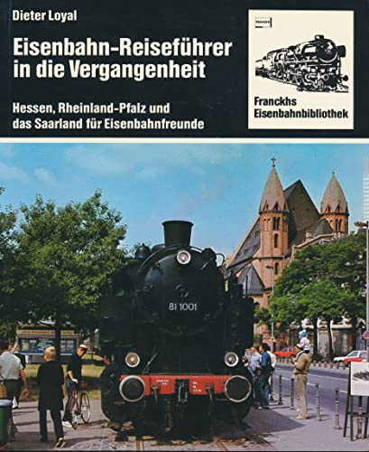 Beispielbild fr Eisenbahn-Reisefhrer in die Vergangenheit . Hessen, Rheinland-Pfalz und das Saarland fr Eisenbahnfreunde zum Verkauf von Bernhard Kiewel Rare Books