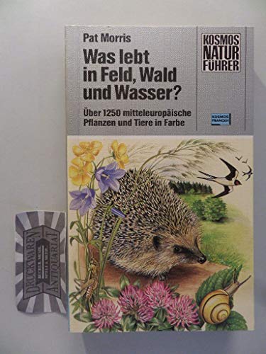 Beispielbild fr Was lebt in Feld, Wald und Wasser? ber 1250 mitteleuropische Pflanzen und Tiere in Farbe zum Verkauf von medimops