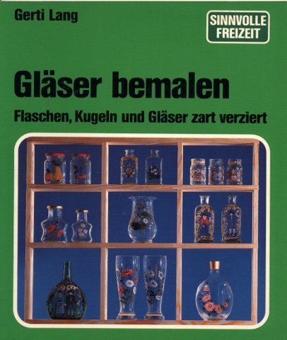 Imagen de archivo de Glser bemalen. Flaschen, Kugeln und Glser zart verziert a la venta por medimops