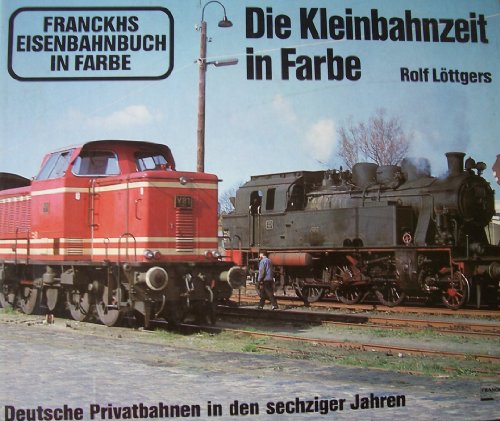 Beispielbild fr Die Kleinbahnzeit in Farbe. Deutsche Privatbahnen in den sechziger Jahren zum Verkauf von medimops