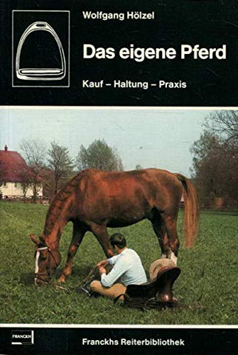 Stock image for Das eigene Pferd: Kauf - Haltung - Praxis for sale by Kultgut