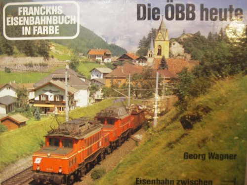 Beispielbild fr Die OBB heute - Eisenbahn zwischen Burgenland und Bodensee zum Verkauf von Cambridge Rare Books