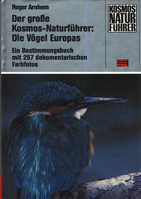 Der große Kosmos- Naturführer: Die Vögel Europas. Ein Bestimmungsbuch mit 257 dokumentarischen Fa...