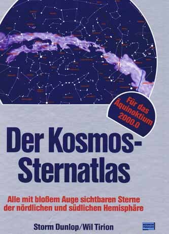 Der Kosmos-Sternatlas. Alle mit bloßem Auge sichtbaren Sterne der nördlichen und südlichen Hemisphäre. - Dunlop, Storm ; Tirion, Will