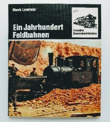 9783440055670: Ein Jahrhundert Feldbahnen (Franckhs Eisenbahnbibliothek) (German Edition)