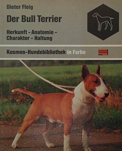 Beispielbild fr Der Bull Terrier. Herkunft, Anatomie, Charakter, Haltung zum Verkauf von medimops