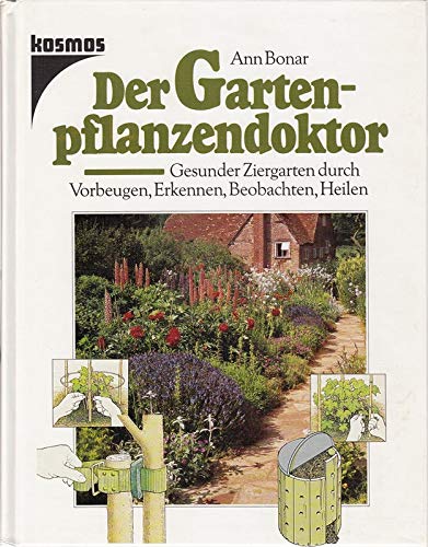 Stock image for Der Gartenpflanzendoktor: Gesunder Ziergarten durch Vorbeugen, Erkennen, Beobachten, Heilen [Hardcover] Bonar, Ann for sale by tomsshop.eu