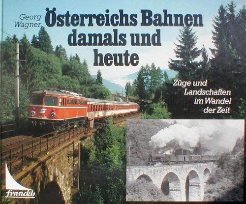 Beispielbild fr sterreichs Bahnen damals und heute. Zge und Landschaften im Wandel der Zeit zum Verkauf von medimops