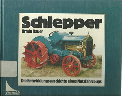 Stock image for Schlepper. Die Entwicklungsgeschichte eines Nutzfahrzeugs for sale by medimops