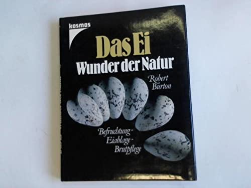 9783440057612: Das Ei. Wunder der Natur. Befruchtung-Eiablage-Brutpflege.