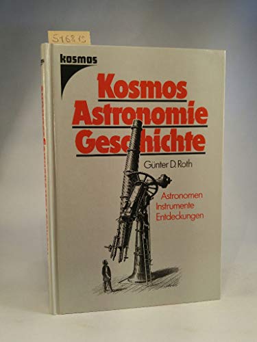 Kosmos-Astronomiegeschichte : Astronomen, Instrumente, Entdeckungen.