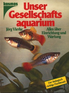 Stock image for Unser Gesellschaftsaquarium. Alles ber Einrichtung und Wartung for sale by Gerald Wollermann