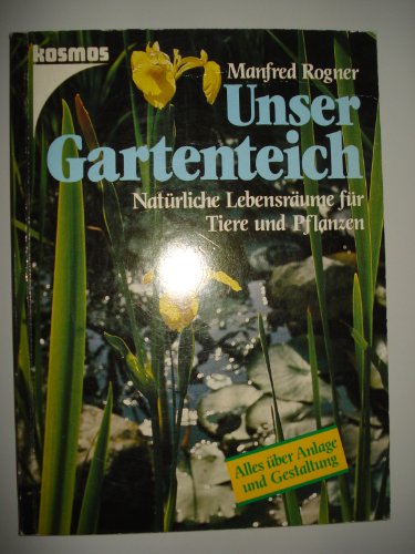 9783440058350: Unser Gartenteich. Naturnahe Lebensrume fr Tiere und Pflanzen. Anlage und Gestaltung