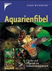 Beispielbild fr Die Aquarienfibel - Alles ber Fische und Pflanzen im Swasseraquarium - Einrichtung, Technik, Pflege zum Verkauf von Sammlerantiquariat
