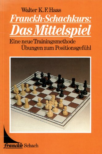 Imagen de archivo de Franckh - Schachkurs: Das Mittelspiel. Eine neue Trainingsmethode - bungen zum Positionsgefhl a la venta por medimops