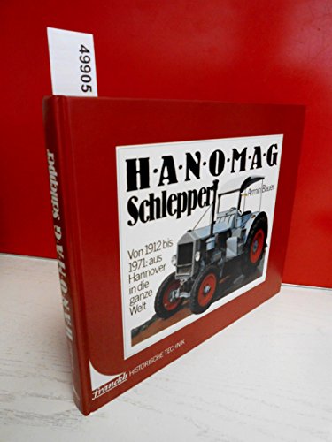 Beispielbild fr Hanomag Schlepper. Von 1912 bis 1971: aus Hannover in die ganze Welt. zum Verkauf von Antiquariat Lesekauz Barbara Woeste M.A.