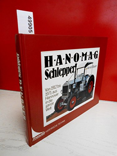 Stock image for HANOMAG - Schlepper von 1912 bis 1971 - aus Hannover in die ganze Welt. Aus der Reihe "Franckh historische Technik". for sale by Antiquariat KAMAS