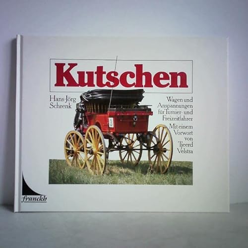 Stock image for Kutschen. Wagen und Anspannungen fr Turnier- und Freizeitfahrer. Vorw. v. Tjeerd Velstra. for sale by Bojara & Bojara-Kellinghaus OHG