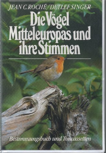 Die Vögel Mitteleuropas und ihre Stimmen. Bestimmungsbuch und 2 Cassetten. 283 Vogelarten und ihr...