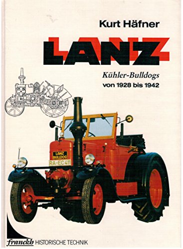Imagen de archivo de Lanz. Khler-Bulldogs von 1928 bis 1942. Franckh historische Technik a la venta por Bernhard Kiewel Rare Books