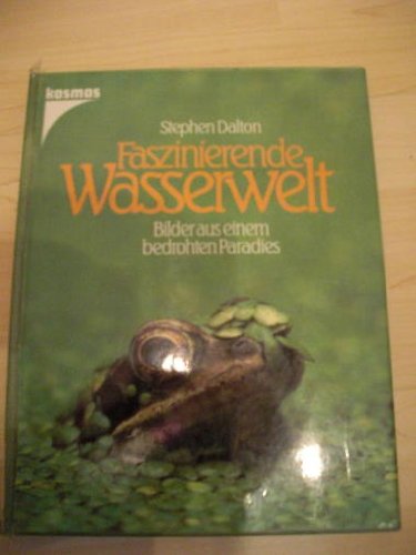 Stock image for Faszinierende Wasserwelt. Bilder aus einem bedrohten Paradies for sale by Antiquariat  Angelika Hofmann