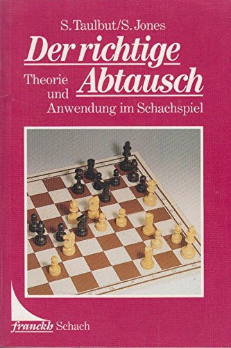 Stock image for Der richtige Abtausch. Theorie und Anwendung im Schachspiel. bers. u. bearb. v. Meinhard Saremba. for sale by Bojara & Bojara-Kellinghaus OHG