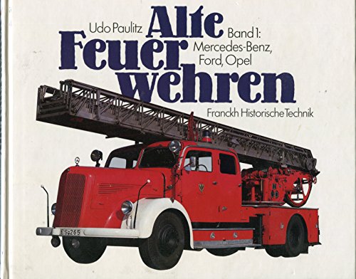 Stock image for Alte Feuerwehren, Bd.1, Mercedes-Benz, Ford, Opel for sale by medimops