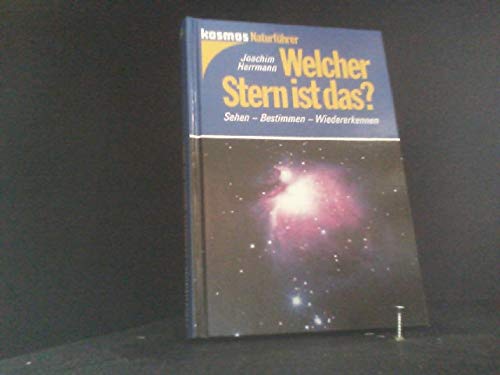 Welcher Stern ist das? : Sehen, Bestimmen, Wiederkennen / Joachim Herrmann. [Himmelssternkt., Sternbildkt. und Farbgrafiken von Sabine Herrmann-Ikram] - Herrmann, Joachim (Mitwirkender), Herrmann-Ikram, Sabine (Mitwirkender)