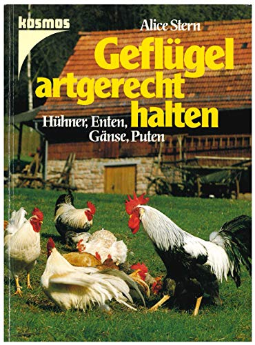 Geflügel artgerecht halten. Hühner, Enten, Gänse, Puten - Alice Stern