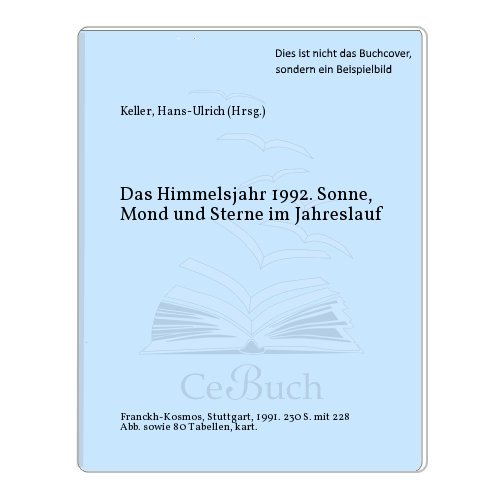 Das Himmelsjahr 1992. Sonne, Mond und Sterne im Jahreslauf - & Erich Karkoschka [herausgegeben von]. KELLER, HANS-ULRICH