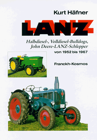 Beispielbild fr LANZ. Halbdiesel-, Volldiesel- Bulldogs, John Deere- LANZ- Schlepper von 1952 bis 1967 zum Verkauf von medimops