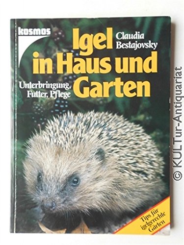 Igel in Haus und Garten. Unterbringung, Futter, Pflege. Tips für igelgerechte Gärten