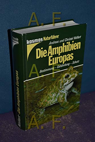 Beispielbild fr Die Amphibien Europas: Bestimmung, Gefhrdung, Schutz zum Verkauf von medimops