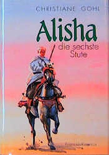 Stock image for Alisha, die sechste Stute Gohl, Christiane and Lixfeld, Ursula for sale by tomsshop.eu