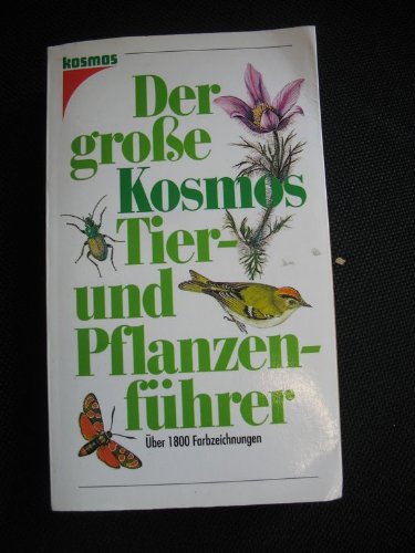 Der große Kosmos-Tier- und Pflanzenführer. Mit über 1800 Farbzeichnungen