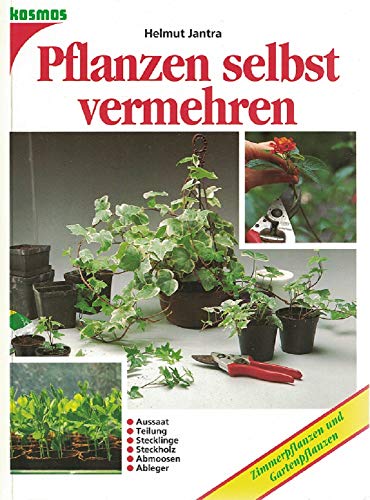 Stock image for Pflanzen selbst vermehren. Zimmerpflanzen und Gartenpflanzen for sale by medimops