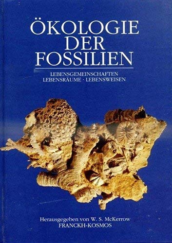 Ökologie der Fossilien. Lebensgemeinschaften, Lebensräume, Lebensweisen - McKerrow, W.S. (Hrsg.)