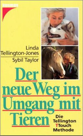 Stock image for Der neue Weg im Umgang mit Tieren. Die Tellington Touch Methode for sale by medimops