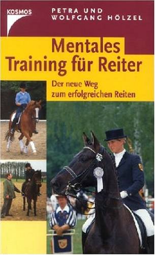Stock image for Mentales Training fr Reiter. Der neue Weg zum erfolgreichen Reiten for sale by medimops