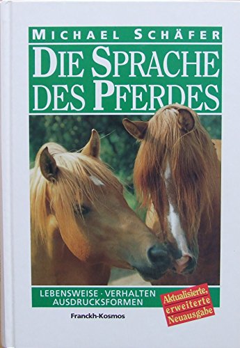 Stock image for Die Sprache des Pferdes. Lebensweise, Verhalten, Ausdrucksformen. for sale by Better World Books: West