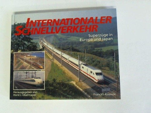 Stock image for Internationaler Schnellverkehr. Superzge in Europa und Japan. hrsg. von Horst J. Obermayer. Mit Beitr. von Matthias Maier . for sale by Mephisto-Antiquariat