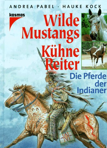 Stock image for Wilde Mustangs, khne Reiter. Die Pferde der Indianer for sale by medimops
