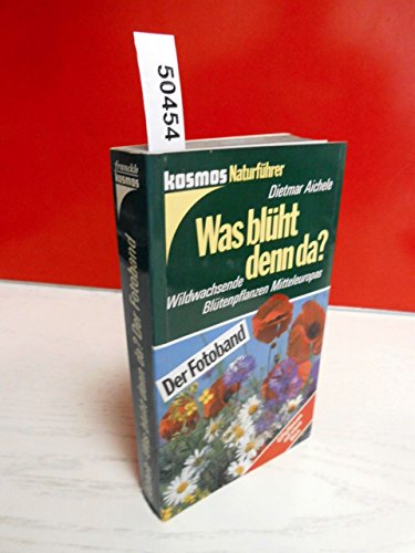 Was blüht denn da? Der Fotoband. Wildwachsende Blütenpflanzen Mitteleuropas - Aichele, Dietmar