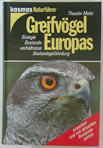 Greifvögel Europas. Biologie. Bestandsverhältnisse. Bestandgefährdung. Kosmos Naturführer. Erweit...
