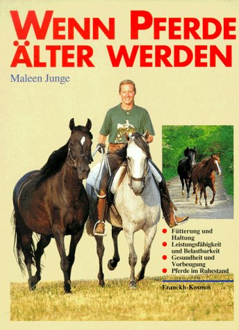 Wenn Pferde älter werden. Haltung - Leistungsfähigkeit - Gesundheitsvorsorge