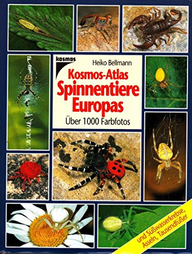 Kosmos- Atlas Spinnentiere Europas. ( Und Süßwasserkrebse, Asseln, Tausendfüßer ). Über 1000 Farbfotos - Bellmann, Heiko
