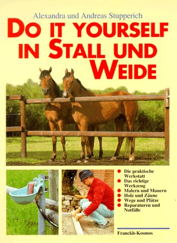 9783440071083: Do it yourself in Stall und Weide. Werkzeugkunde, Reparaturen, Tips und Tricks
