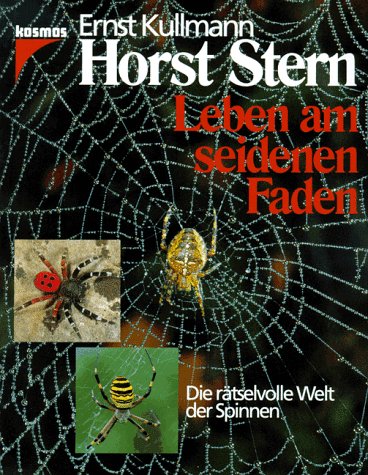 Leben am seidenen Faden. Die rätselvolle Welt der Spinnen. - Stern, Horst und Ernst Kullmann