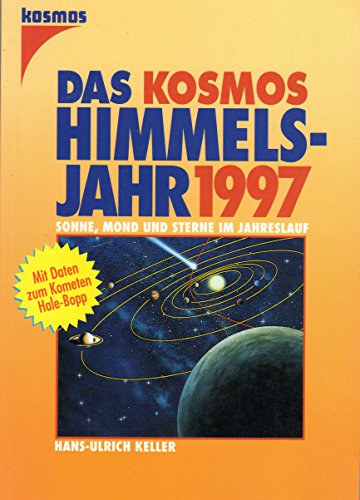 Das Kosmos Himmelsjahr 1997. Sonne, Mond und Sterne im Jahreslauf.
