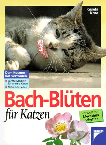 Bach-Blüten für Katzen. Gisela Kraa - Kraa, Gisela (Mitwirkender)